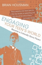 Cover art for Engaging Your Teen's World: Become a Culturally Savvy Parent