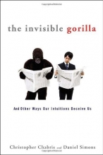 Cover art for The Invisible Gorilla: And Other Ways Our Intuitions Deceive Us