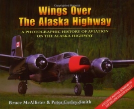 Cover art for Wings over the Alaska Highway: A Photographic History of Aviation on the Alaska Highway