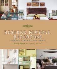 Cover art for Restore. Recycle. Repurpose.: Create a Beautiful Home (A Country Living Book)