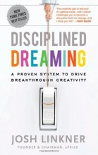 Cover art for Disciplined Dreaming: A Proven System to Drive Breakthrough Creativity