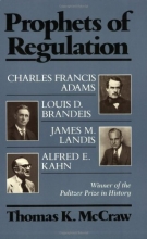 Cover art for Prophets of Regulation: Charles Francis Adams; Louis D. Brandeis; James M. Landis; Alfred E. Kahn
