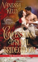 Cover art for Confessions of a Royal Bridegroom (The Renegade Royals)