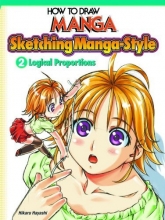 Cover art for How To Draw Manga: Sketching Manga-Style Vol. 2: Logical Proportions (How to Draw Manga (Graphic-Sha Unnumbered))