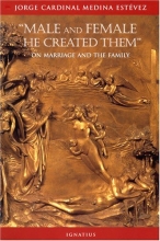 Cover art for Male and Female He Created Them: Essays On Marriage and the Family