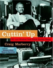 Cover art for Cuttin' Up: Wit and Wisdom From Black Barber Shops