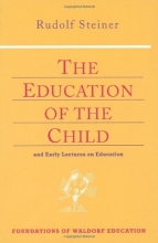 Cover art for The Education of the Child: And Early Lectures on Education (Foundations of Waldorf Education, 25)