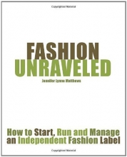 Cover art for Fashion Unraveled: How To Start, Run And Manage An Independent Fashion Label