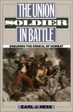 Cover art for The Union Soldier in Battle: Enduring the Ordeal of Combat (Modern War Studies)