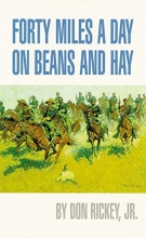 Cover art for Forty Miles a Day on Beans and Hay: The Enlisted Soldier Fighting the Indian Wars