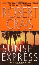 Cover art for Sunset Express: An Elvis Cole Novel (Elvis Cole Novels)