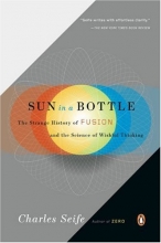 Cover art for Sun in a Bottle: The Strange History of Fusion and the Science of Wishful Thinking