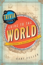 Cover art for The Trivia Lover's Guide to the World: Geography for the Lost and Found
