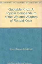 Cover art for The Quotable Knox: A Topical Compendium of the Wit and Wisdom of Ronald Knox
