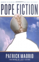 Cover art for Pope Fiction: Answers to 30 Myths and Misconceptions About the Papacy