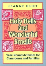 Cover art for Holy Bells and Wonderful Smells: Year-Round Activities for Classrooms and Families