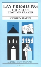 Cover art for Lay Presiding: The Art of Leading Prayer (American Essays in Liturgy)