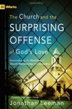Cover art for The Church and the Surprising Offense of God's Love: Reintroducing the Doctrines of Church Membership and Discipline (IX Marks)