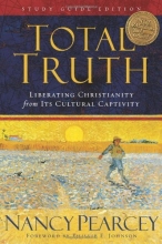 Cover art for Total Truth: Liberating Christianity from Its Cultural Captivity