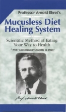 Cover art for Mucusless Diet Healing System: Scientific Method of Eating Your Way to Health