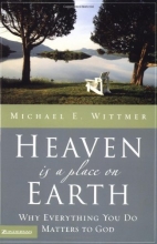 Cover art for Heaven Is a Place on Earth: Why Everything You Do Matters to God