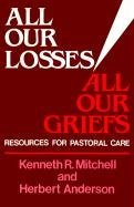 Cover art for All Our Losses, All Our Griefs: Resources for Pastoral Care