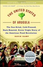 Cover art for The United States of Arugula: The Sun Dried, Cold Pressed, Dark Roasted, Extra Virgin Story of the American Food Revolution