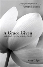 Cover art for A Grace Given: A Father's Love for a Dying Child