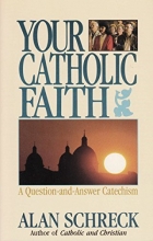 Cover art for Your Catholic Faith: A Question-And-Answer Catechism