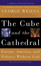 Cover art for The Cube and the Cathedral: Europe, America, and Politics Without God