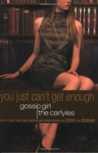 Cover art for Gossip Girl, The Carlyles #2: You Just Can't Get Enough