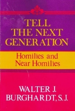 Cover art for Tell the Next Generation: Homilies and Near Homilies
