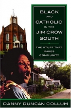 Cover art for Black And Catholic in the Jim Crow South: The Stuff That Makes Community