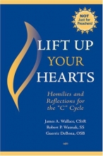 Cover art for Lift Up Your Hearts: Homilies And Reflections for the "C" Cycle