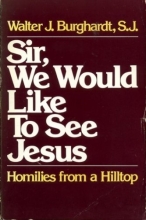 Cover art for Sir, We Would Like to See Jesus: Homilies from a Hilltop