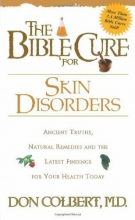 Cover art for The Bible Cure for Skin Disorders: Ancient Truths, Natural Remedies and the Latest Findings for Your Health Today (New Bible Cure (Siloam))