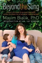 Cover art for Beyond the Sling: A Real-Life Guide to Raising Confident, Loving Children the Attachment Parenting Way