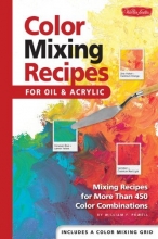 Cover art for Color Mixing Recipes for Oil & Acrylic: Mixing recipes for more than 450 color combinations