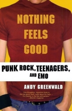 Cover art for Nothing Feels Good: Punk Rock, Teenagers, and Emo