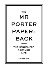 Cover art for The Mr Porter Paperback: The Manual for a Stylish Life (Vol. 1)