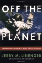 Cover art for Off the Planet: Surviving Five Perilous Months Aboard the Space Station Mir