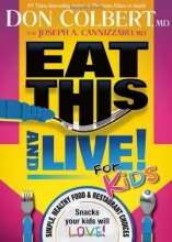 Cover art for Eat This And Live For Kids: Simple, Healthy Food & Restaurant Choices that Your Kids  Will LOVE!