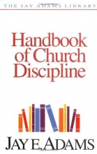 Cover art for Handbook of Church Discipline: A Right and Privilege of Every Church Member (Jay Adams Library)