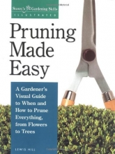 Cover art for Pruning Made Easy: A Gardener's Visual Guide to When and How to Prune Everything, from Flowers to Trees (Storey's Gardening Skills Illustrated Series)
