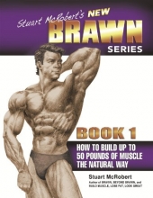 Cover art for Stuart McRobert's New BRAWN Series, Book 1: How to Build up to 50 Pounds of Muscle the Natural Way