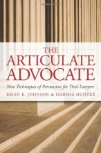 Cover art for The Articulate Advocate: New Techniques of Persuasion for Trial Lawyers (The Articulate Life)