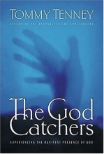 Cover art for The God Catchers: Experiencing the Manifest Presence of God