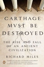 Cover art for Carthage Must Be Destroyed: The Rise and Fall of an Ancient Civilization