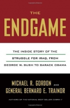 Cover art for The Endgame: The Inside Story of the Struggle for Iraq, from George W. Bush to Barack Obama