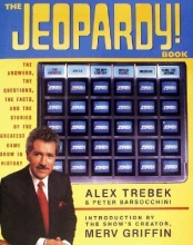 Cover art for The Jeopardy! Book: The Answers, the Questions, the Facts, and the Stories of the Greatest Game Show in History